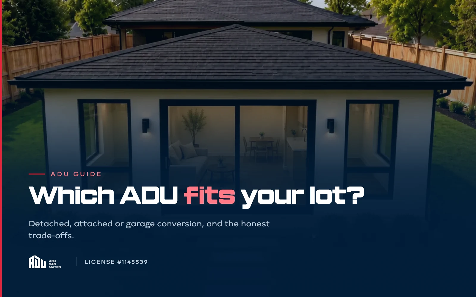 Detached, Attached, or Garage Conversion: Which ADU Fits Your Lot?